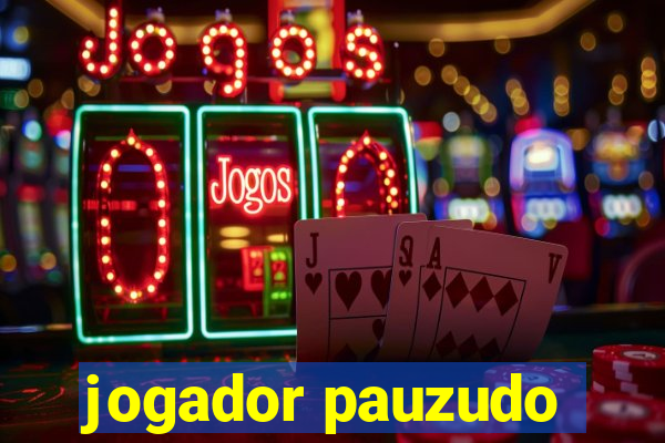 jogador pauzudo